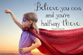 believe you can and your half way there